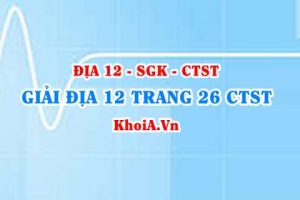 Giải Địa lí 12 trang 26 Chân trời Sáng tạo